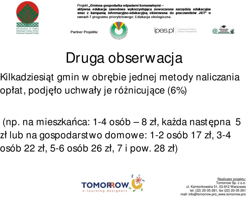 na mieszka ca: 1-4 osób 8 z, ka da nast pna 5 lub na