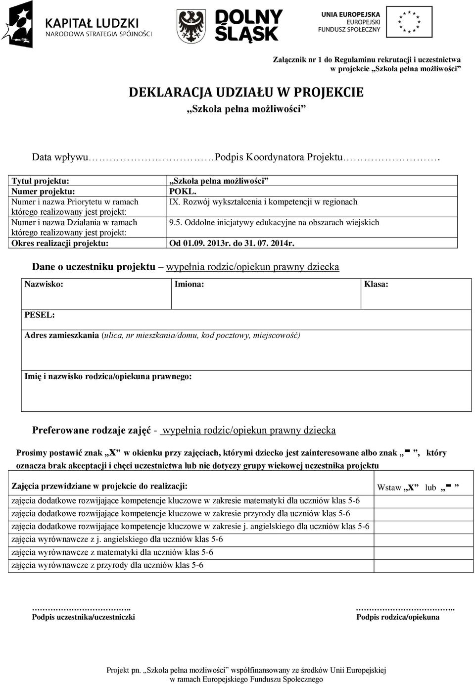 Rozwój wykształcenia i kompetencji w regionach którego realizowany jest projekt: Numer i nazwa Działania w ramach 9.5.