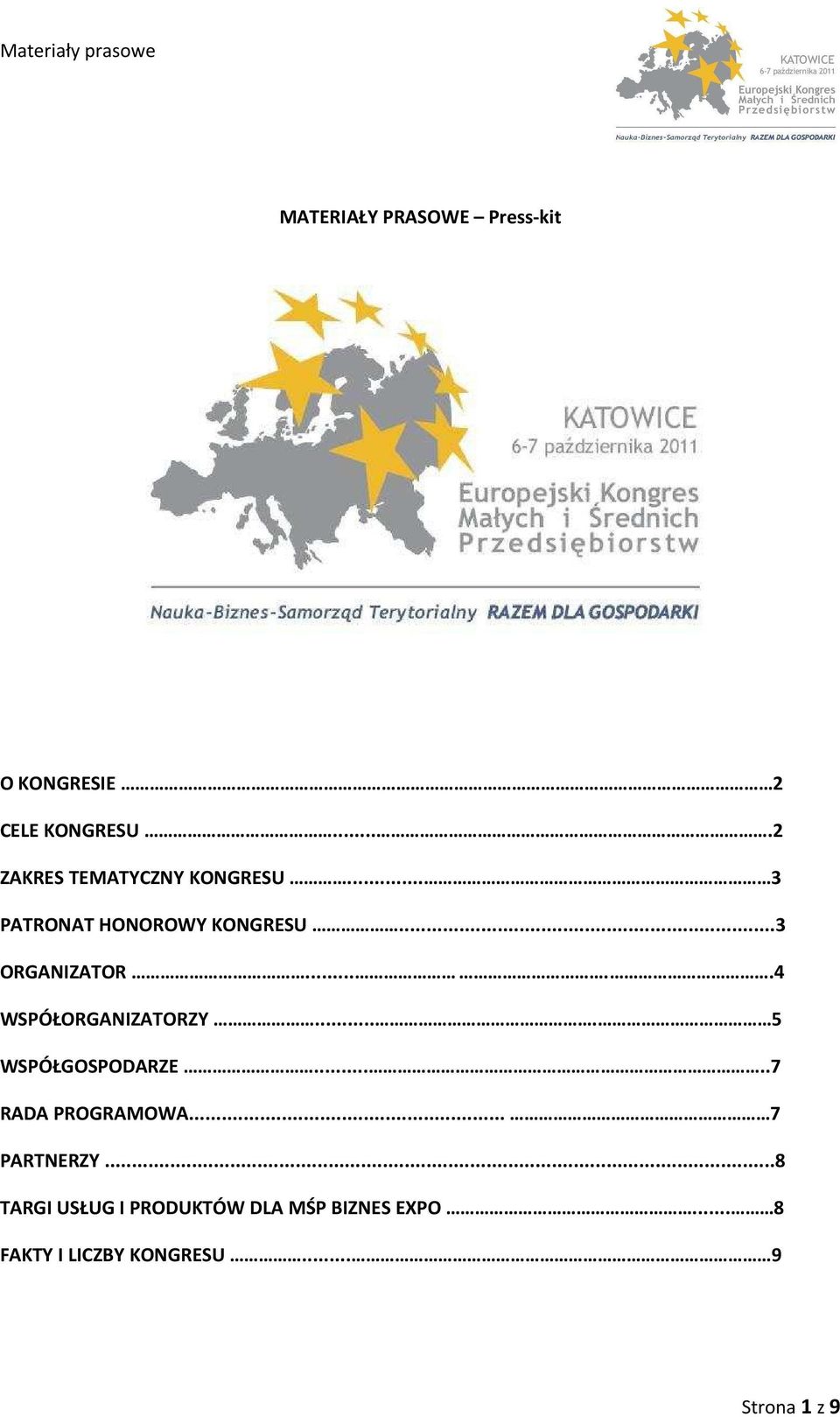 ....4 WSPÓŁORGANIZATORZY.... 5 WSPÓŁGOSPODARZE.....7 RADA PROGRAMOWA.