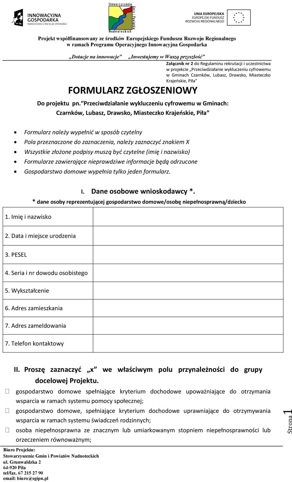 Przeciwdziałanie wykluczeniu cyfrowemu w Gminach: Czarnków, Lubasz, Drawsko, Miasteczko Krajeńskie, Piła Formularz należy wypełnić w sposób czytelny Pola przeznaczone do zaznaczenia, należy zaznaczyć