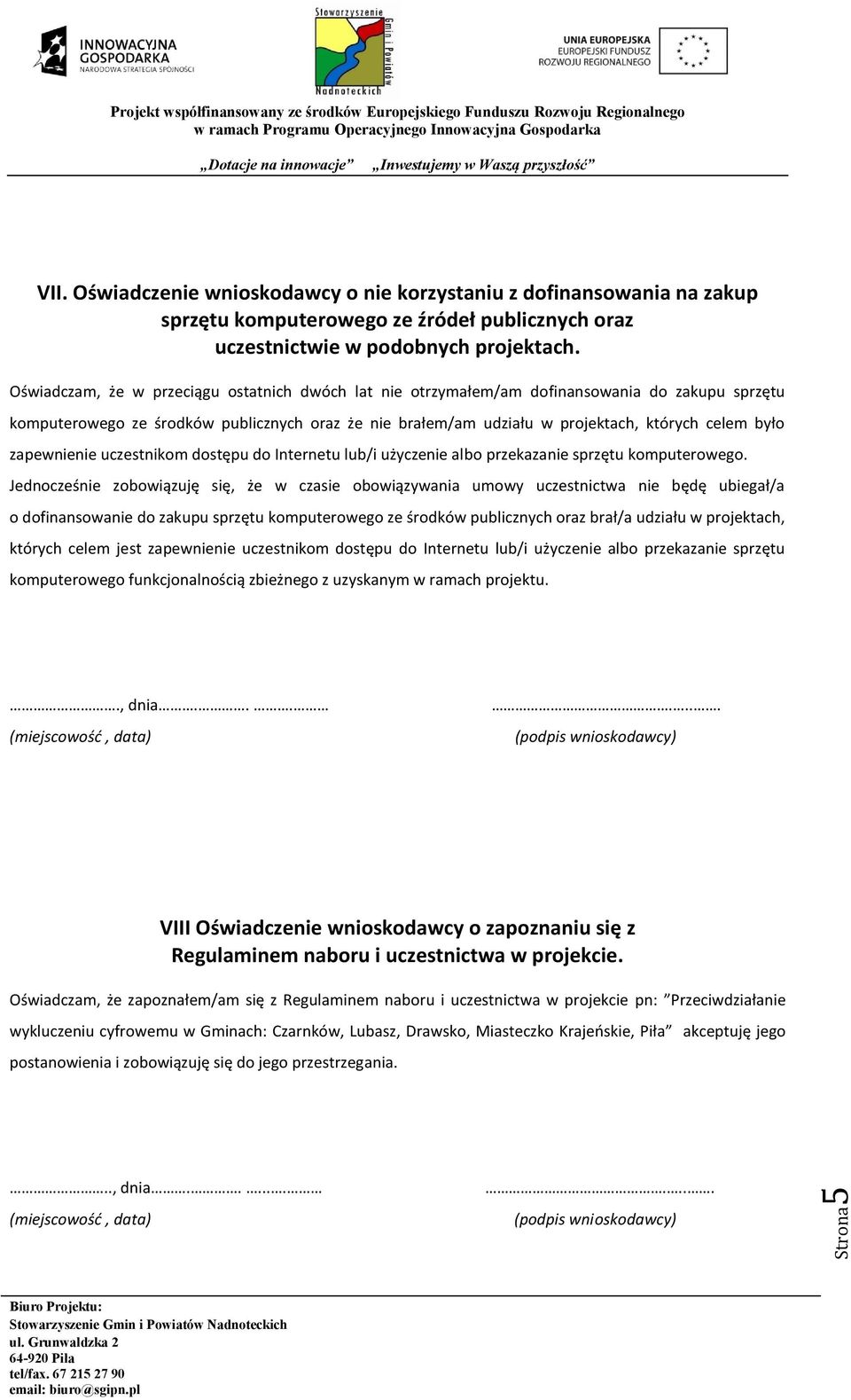 zapewnienie uczestnikom dostępu do Internetu lub/i użyczenie albo przekazanie sprzętu komputerowego.