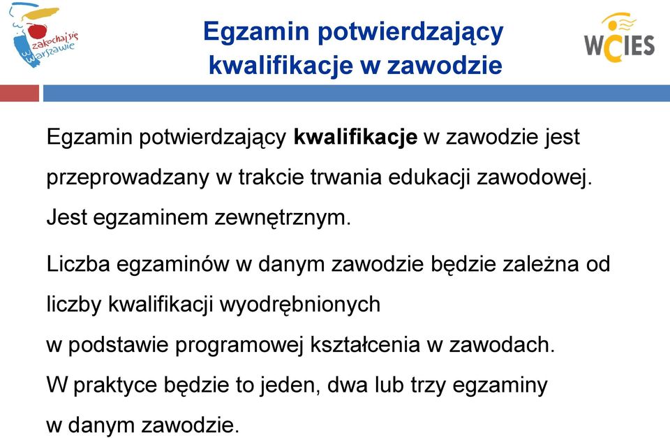 Liczba egzaminów w danym zawodzie będzie zależna od liczby kwalifikacji wyodrębnionych w