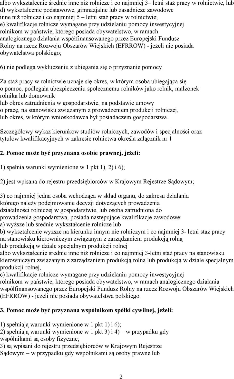 współfinansowanego przez Europejski Fundusz Rolny na rzecz Rozwoju Obszarów Wiejskich (EFRROW) - jeżeli nie posiada obywatelstwa polskiego; 6) nie podlega wykluczeniu z ubiegania się o przyznanie