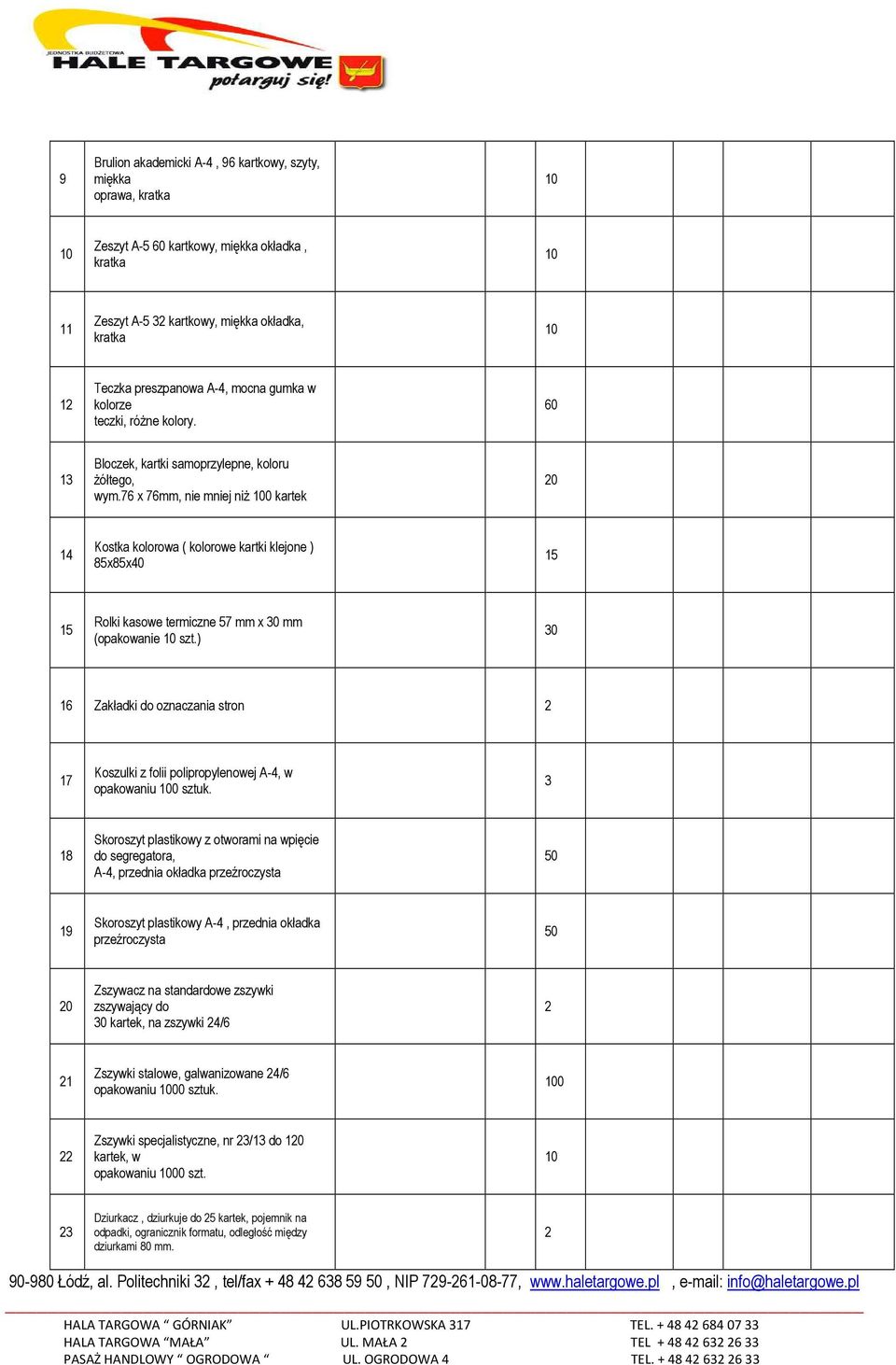 76 x 76mm, nie mniej niż 0 kartek 0 14 Kostka kolorowa ( kolorowe kartki klejone ) 85x85x40 Rolki kasowe termiczne 57 mm x 30 mm (opakowanie szt.