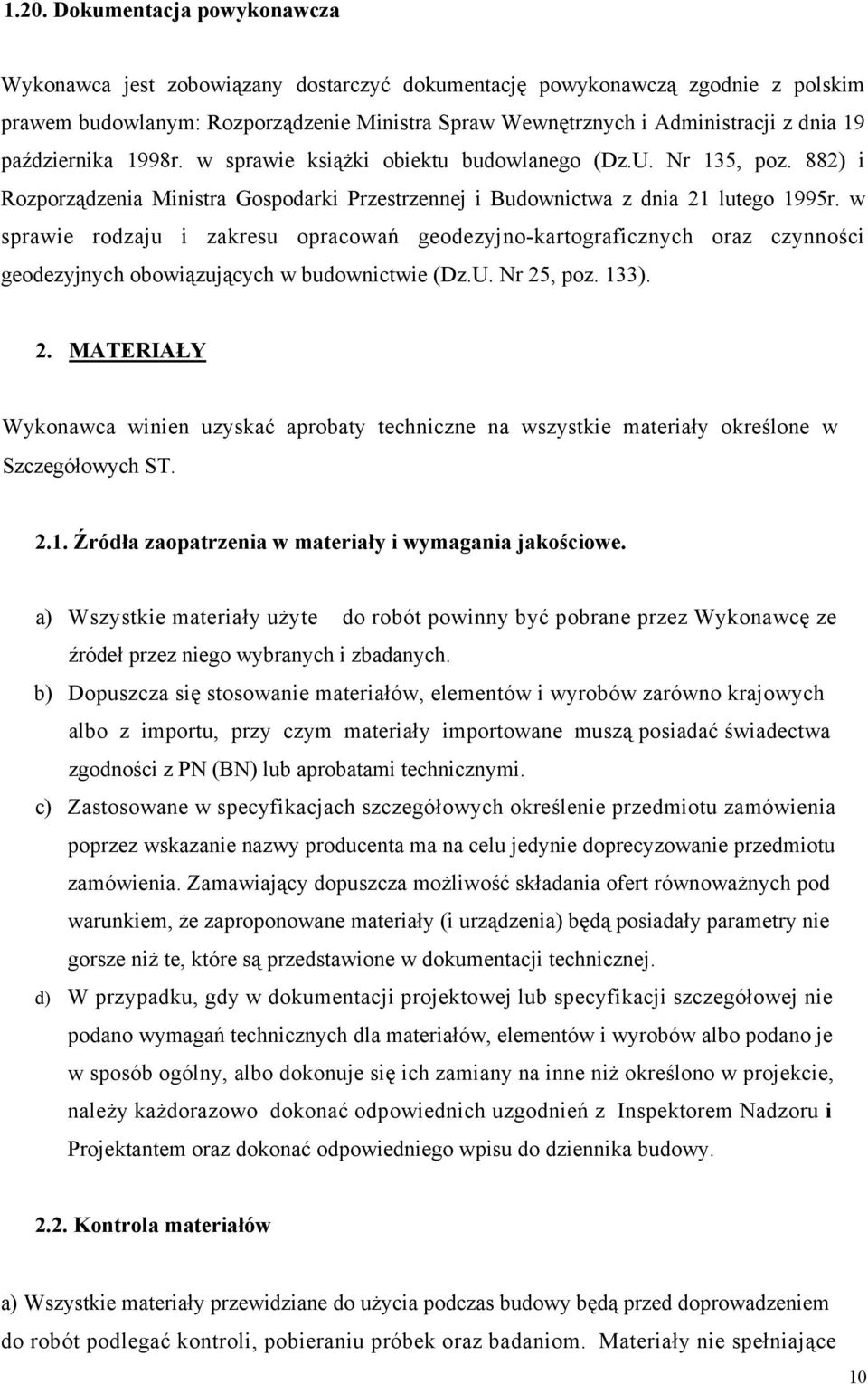 w sprawie rodzaju i zakresu opracowań geodezyjno-kartograficznych oraz czynności geodezyjnych obowiązujących w budownictwie (Dz.U. Nr 25
