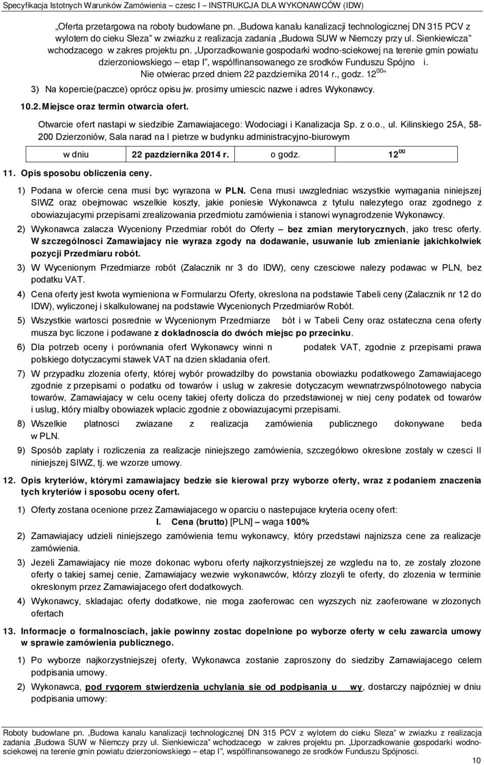 Uporzadkowanie gospodarki wodno-sciekowej na terenie gmin powiatu dzierzoniowskiego etap I, wspólfinansowanego ze srodków Funduszu Spójno i. Nie otwierac przed dniem 22 pazdziernika 2014 r., godz.