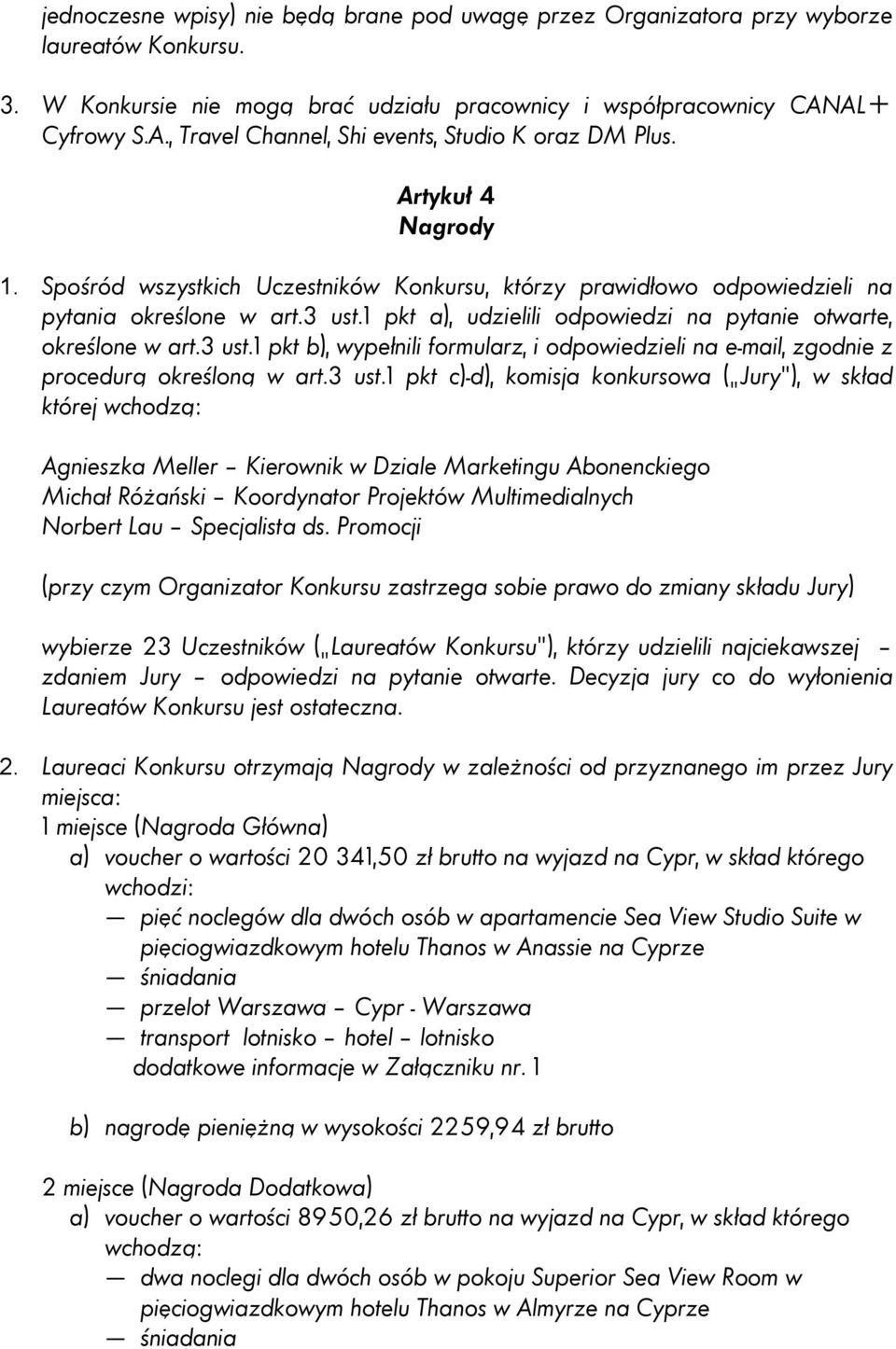 1 pkt a), udzielili odpowiedzi na pytanie otwarte, określone w art.3 ust.