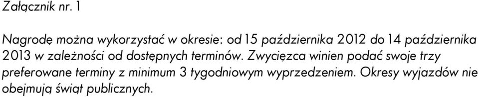października 2013 w zależności od dostępnych terminów.