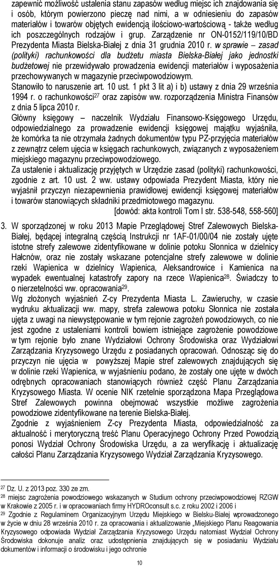 w sprawie zasad (polityki) rachunkowości dla budżetu miasta Bielska-Białej jako jednostki budżetowej nie przewidywało prowadzenia ewidencji materiałów i wyposażenia przechowywanych w magazynie