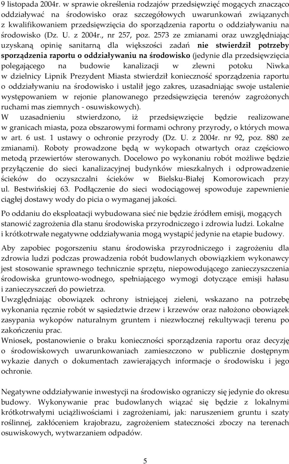 oddziaływaniu na środowisko (Dz. U. z 2004r., nr 257, poz.