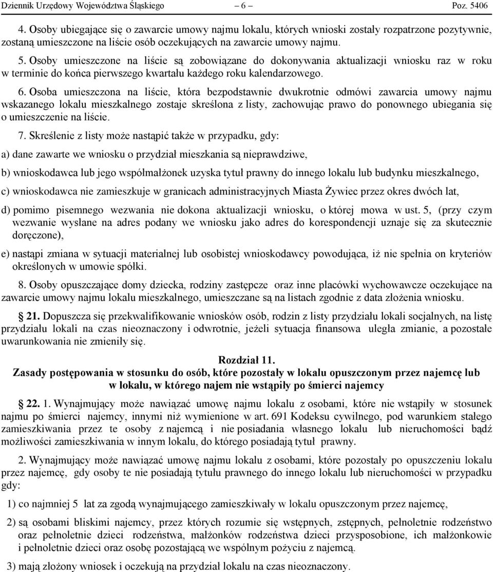 Osoby umieszczone na liście są zobowiązane do dokonywania aktualizacji wniosku raz w roku w terminie do końca pierwszego kwartału każdego roku kalendarzowego. 6.