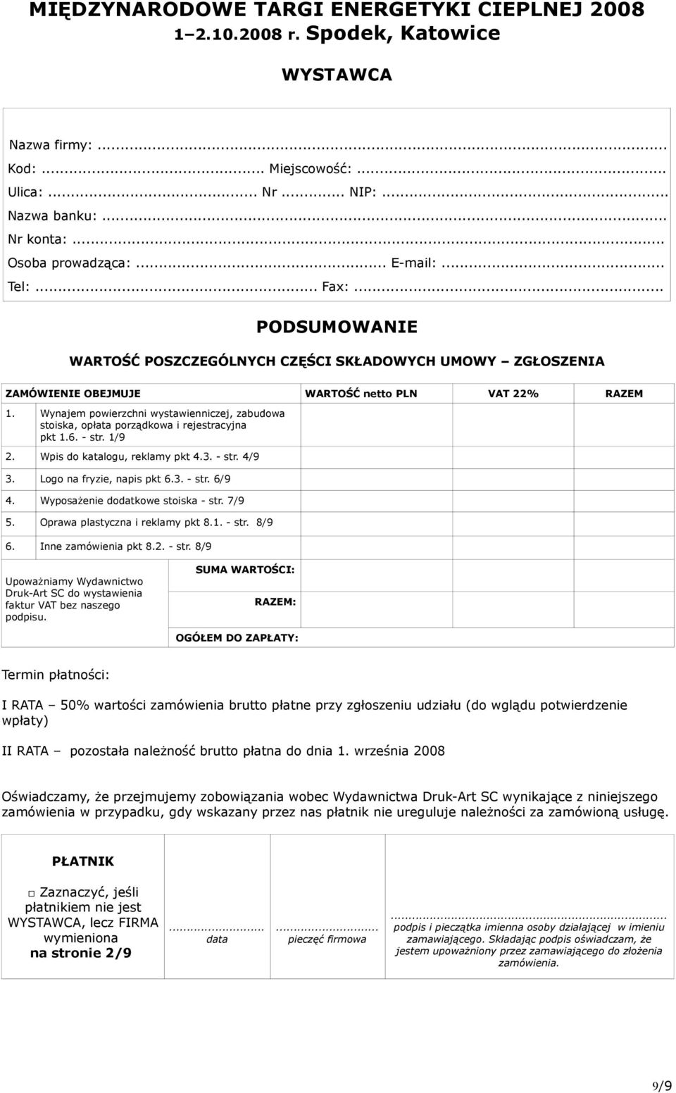 Wynajem powierzchni wystawienniczej, zabudowa stoiska, opłata porządkowa i rejestracyjna pkt 1.6. - str. 1/9 2. Wpis do katalogu, reklamy pkt 4.3. - str. 4/9 3. Logo na fryzie, napis pkt 6.3. - str. 6/9 4.