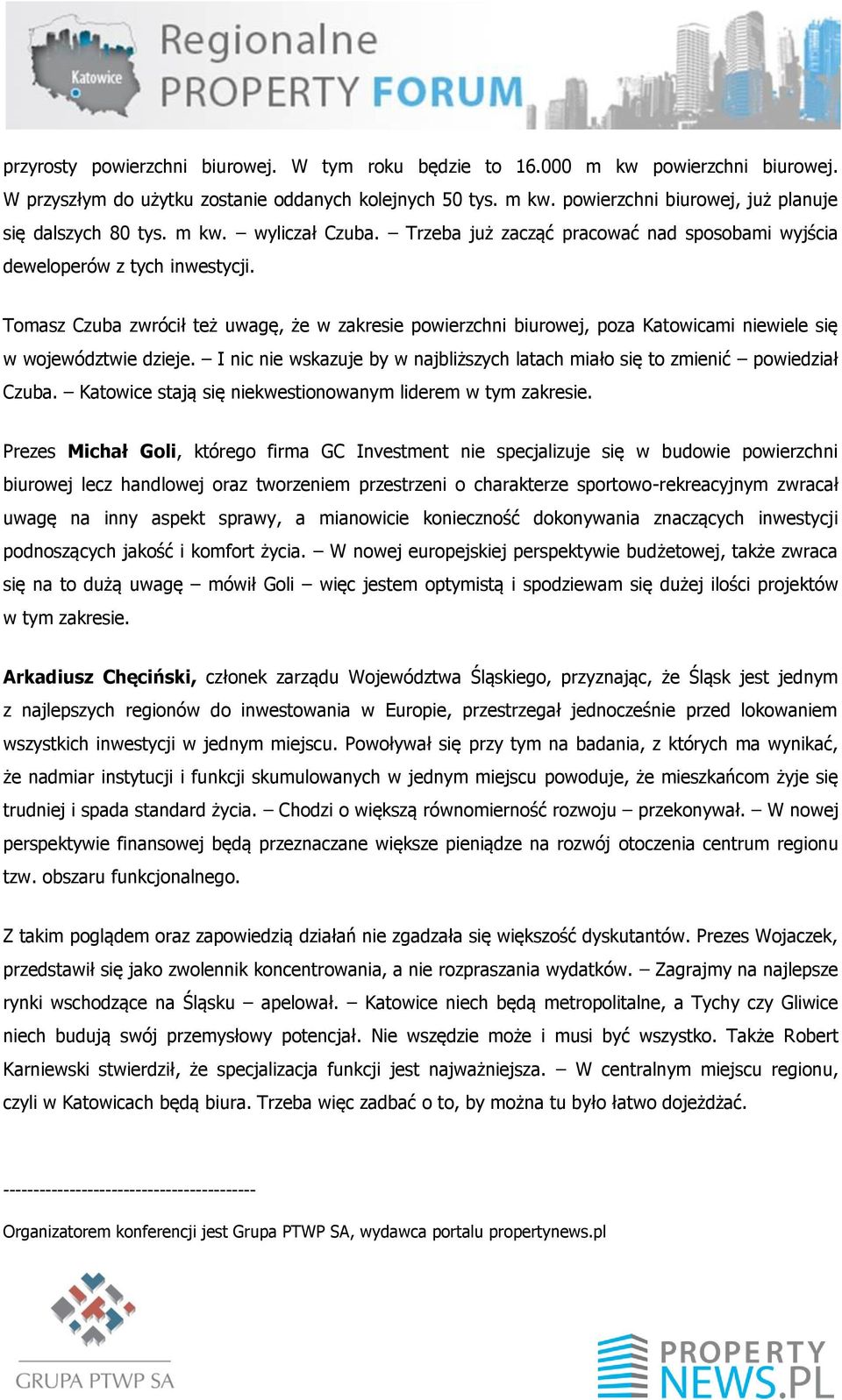 Tomasz Czuba zwrócił też uwagę, że w zakresie powierzchni biurowej, poza Katowicami niewiele się w województwie dzieje.