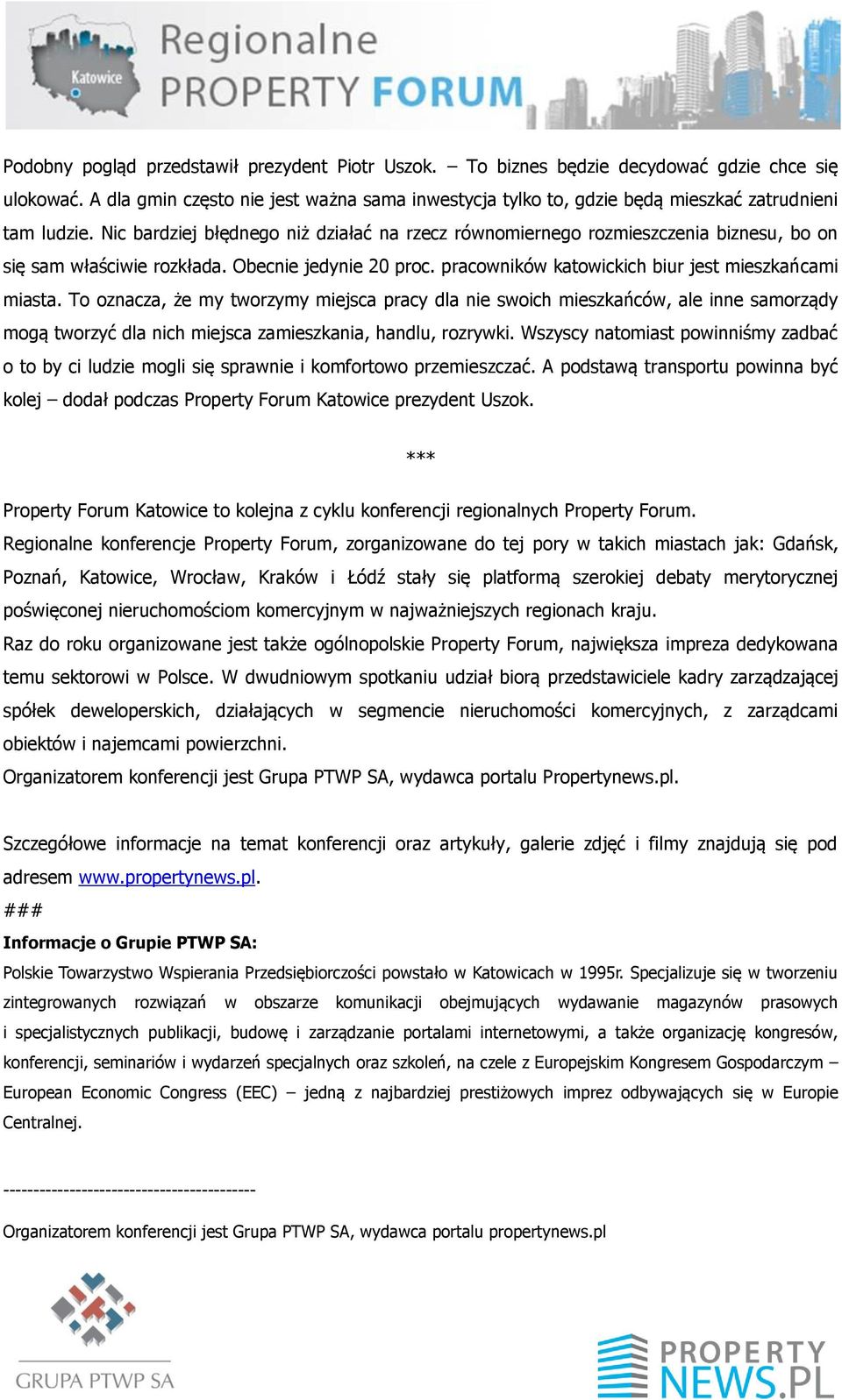 Nic bardziej błędnego niż działać na rzecz równomiernego rozmieszczenia biznesu, bo on się sam właściwie rozkłada. Obecnie jedynie 20 proc. pracowników katowickich biur jest mieszkańcami miasta.