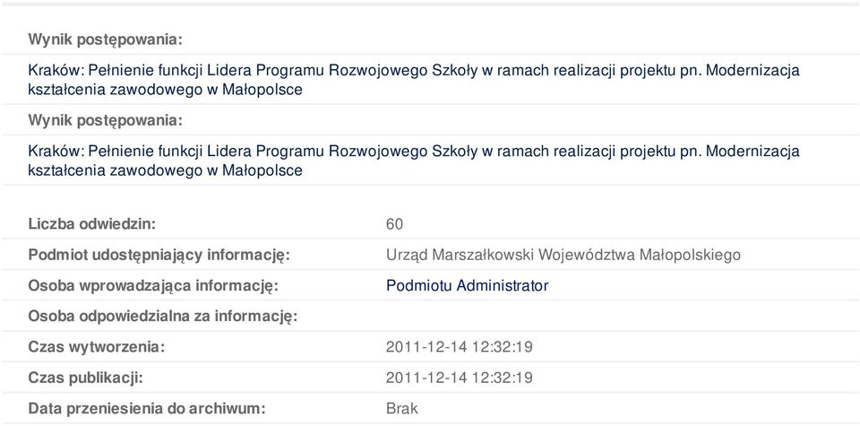 Osoba wprowadzająca informację: Urząd Marszałkowski Województwa Małopolskiego Podmiotu Administrator Osoba odpowiedzialna za informację: Czas wytworzenia: