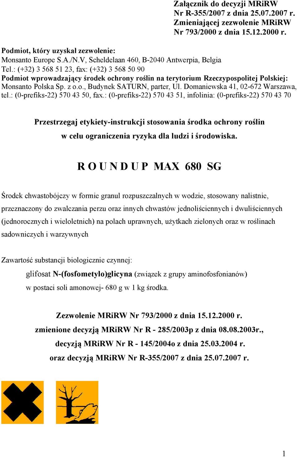 z o.o., Budynek SATURN, parter, Ul. Domaniewska 41, 02-672 Warszawa, tel.: (0-prefiks-22) 570 43 50, fax.