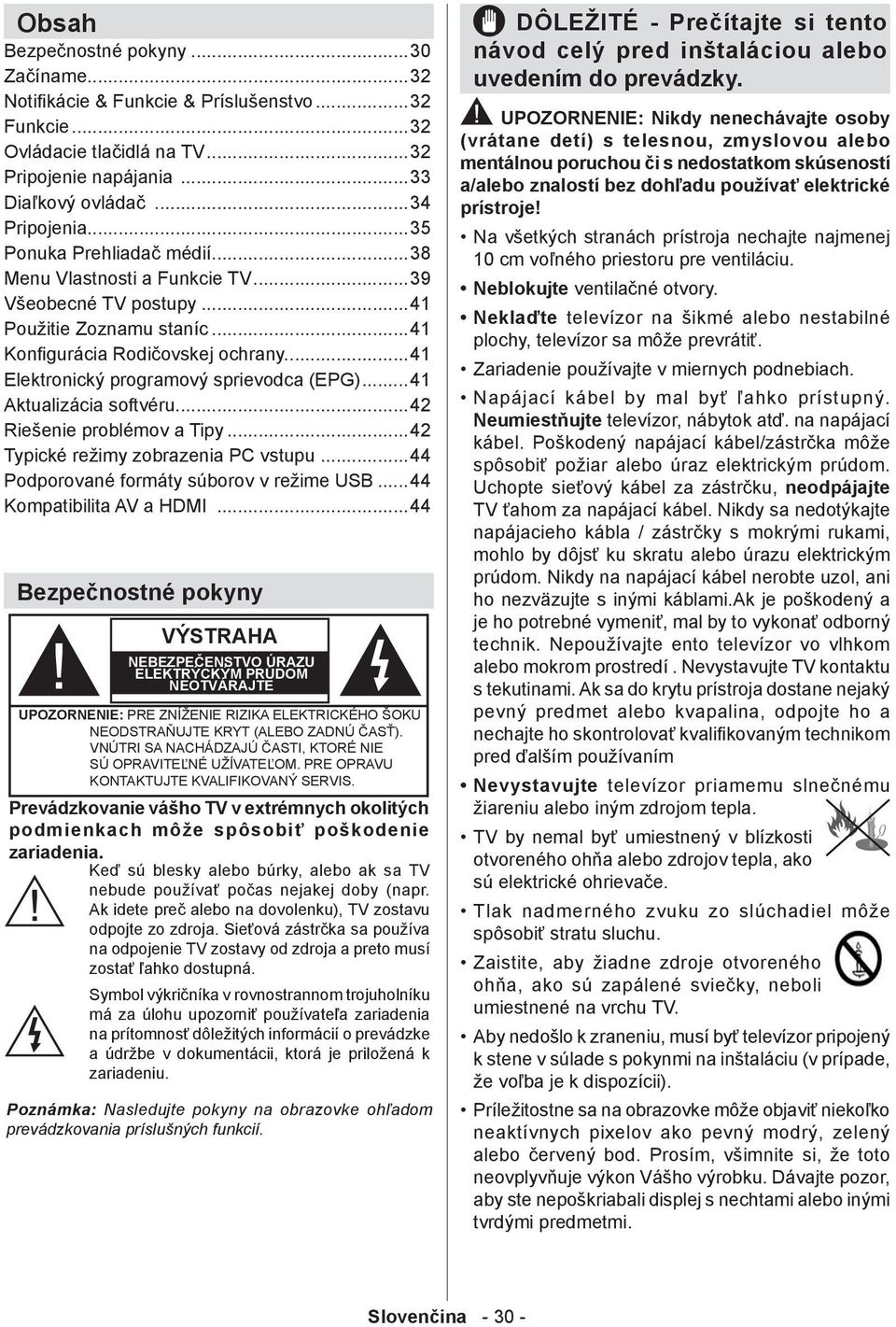 ..41 Použitie Zoznamu staníc...41 Konfigurácia Rodičovskej ochrany...41 Elektronický programový sprievodca (EPG)...41 Aktualizácia softvéru...42 Riešenie problémov a Tipy.