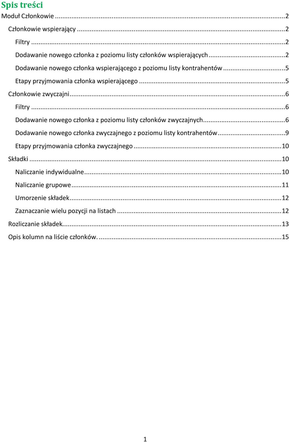 ..6 Dodawanie nowego członka z poziomu listy członków zwyczajnych...6 Dodawanie nowego członka zwyczajnego z poziomu listy kontrahentów.