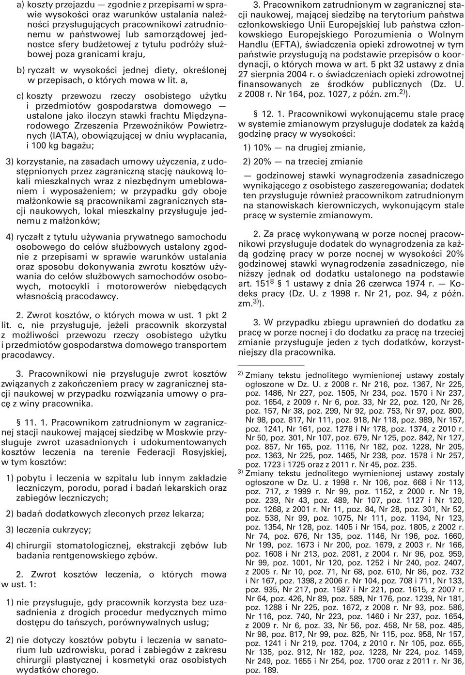 a, c) koszty przewozu rzeczy osobistego użytku i przedmiotów gospodarstwa domowego ustalone jako iloczyn stawki frachtu Międzynarodowego Zrzeszenia Przewoźników Powietrznych (IATA), obowiązującej w