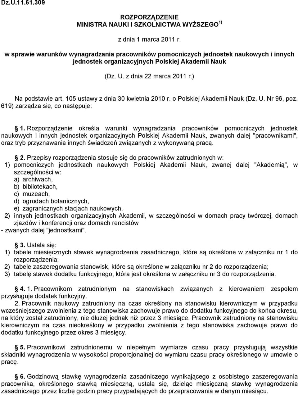105 ustawy z dnia 30 kwietnia 2010 r. o Polskiej Akademii Nauk (Dz. U. Nr 96, poz. 619) zarządza się, co następuje: 1.