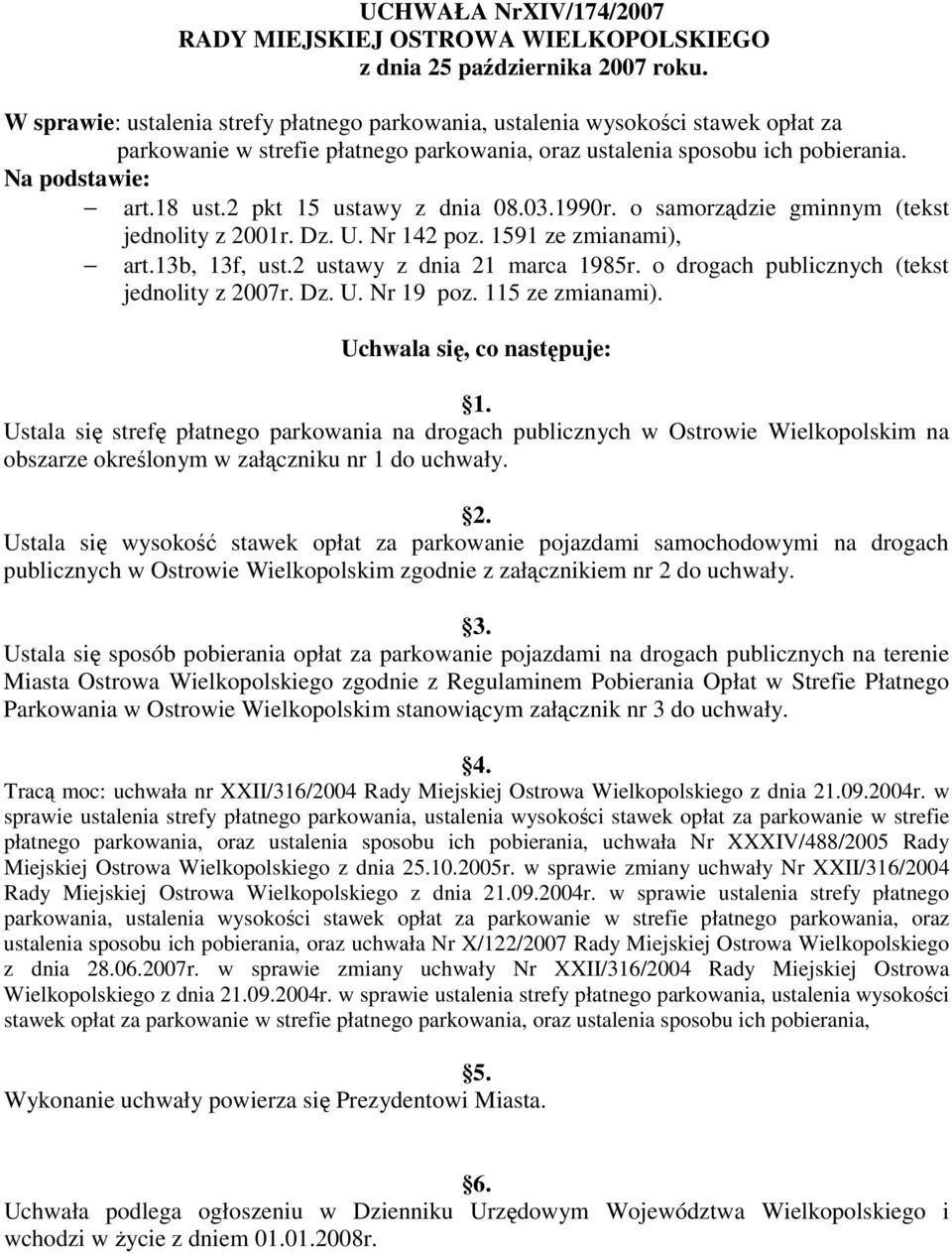 2 pkt 15 ustawy z dnia 08.03.1990r. o samorządzie gminnym (tekst jednolity z 2001r. Dz. U. Nr 142 poz. 1591 ze zmianami), art.13b, 13f, ust.2 ustawy z dnia 21 marca 1985r.