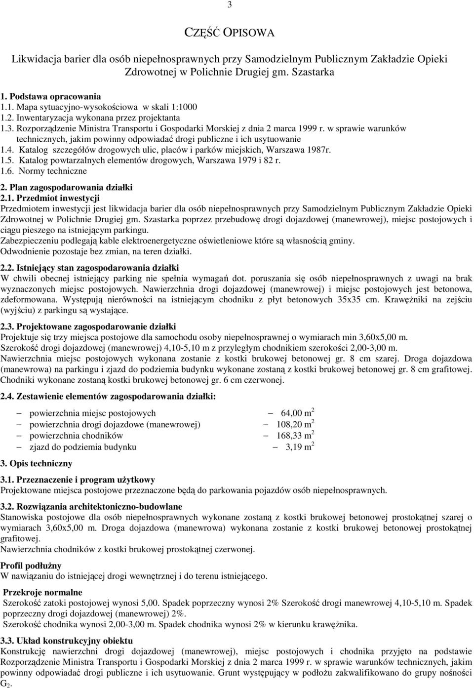 Rozporządzenie Ministra Transportu i Gospodarki Morskiej z dnia 2 marca 1999 r. w sprawie warunków technicznych, jakim powinny odpowiadać drogi publiczne i ich usytuowanie 1.4.