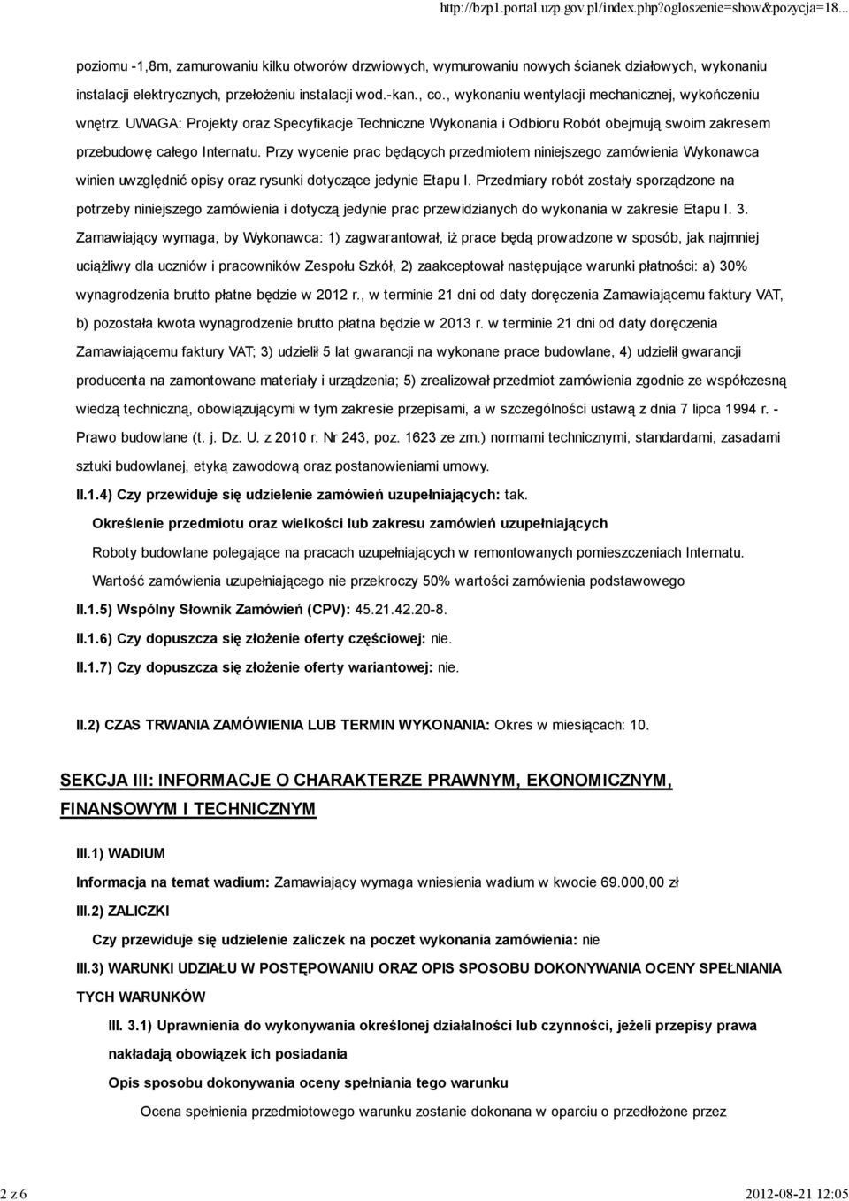 Przy wycenie prac będących przedmiotem niniejszego zamówienia Wykonawca winien uwzględnić opisy oraz rysunki dotyczące jedynie Etapu I.