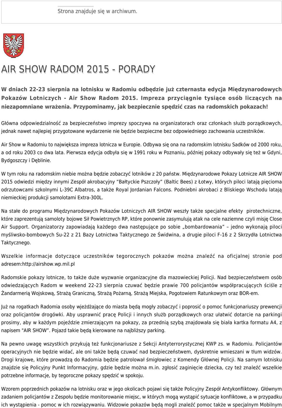 Główna odpowiedzialność za bezpieczeństwo imprezy spoczywa na organizatorach oraz członkach służb porządkowych, jednak nawet najlepiej przygotowane wydarzenie nie będzie bezpieczne bez odpowiedniego