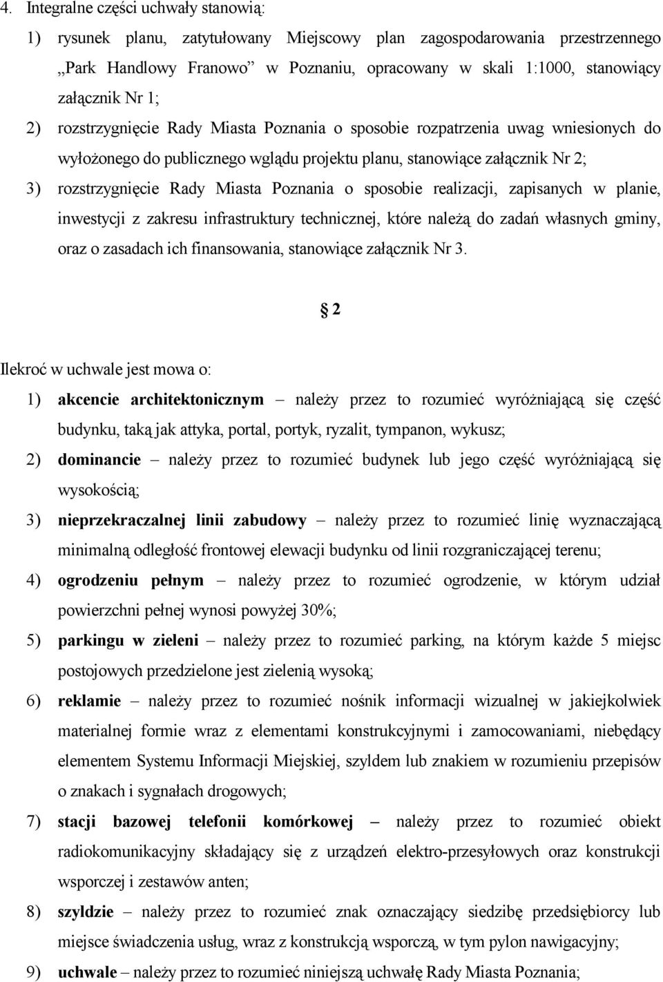 Poznania o sposobie realizacji, zapisanych w planie, inwestycji z zakresu infrastruktury technicznej, które należą do zadań własnych gminy, oraz o zasadach ich finansowania, stanowiące załącznik Nr 3.