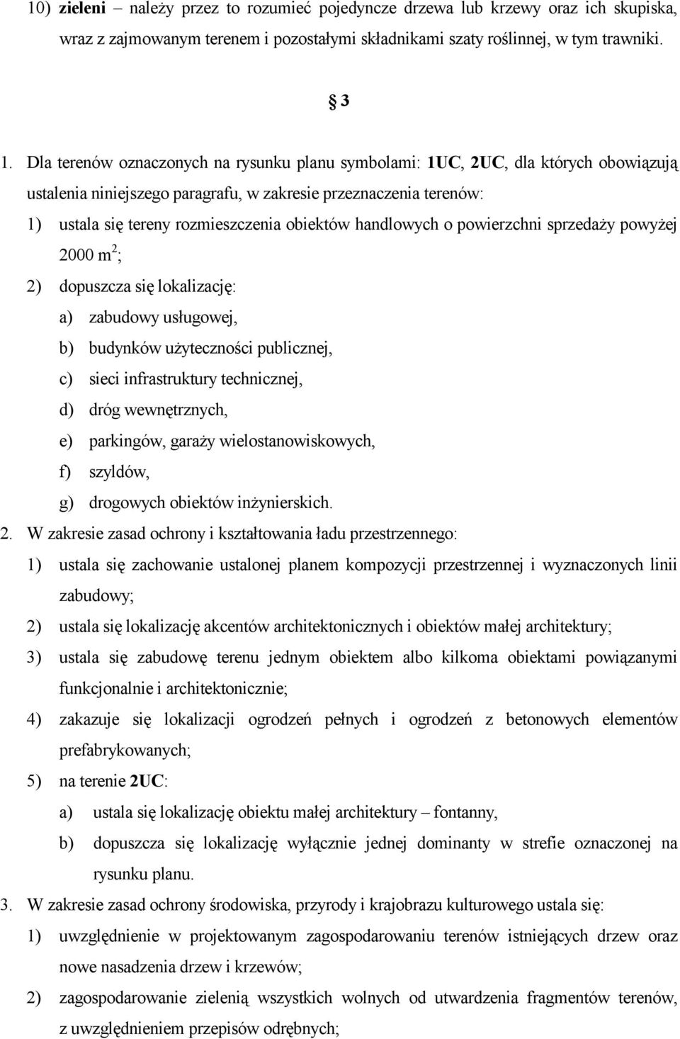 handlowych o powierzchni sprzedaży powyżej 2000 m 2 ; 2) dopuszcza się lokalizację: a) zabudowy usługowej, b) budynków użyteczności publicznej, c) sieci infrastruktury technicznej, d) dróg