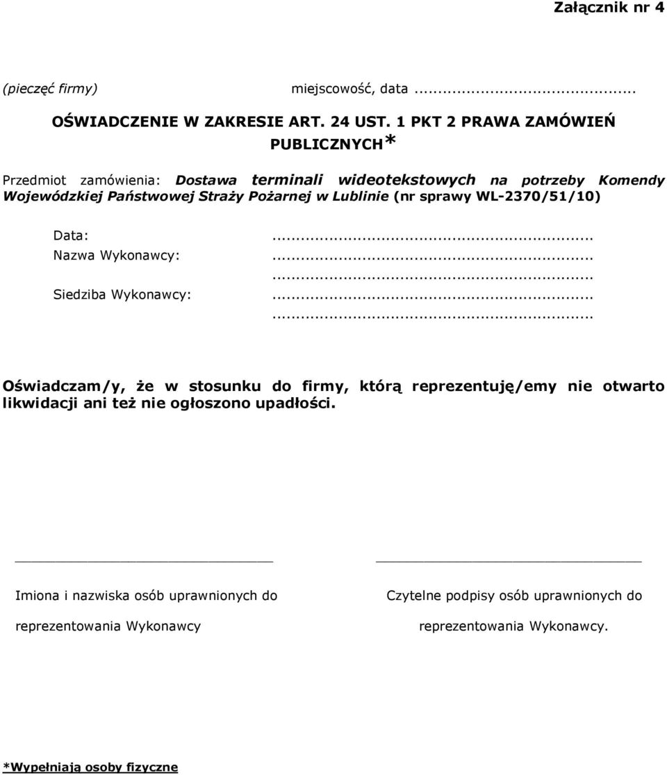 w Lublinie (nr sprawy WL-2370/51/10) Data:... Nazwa Wykonawcy:...... Siedziba Wykonawcy:.