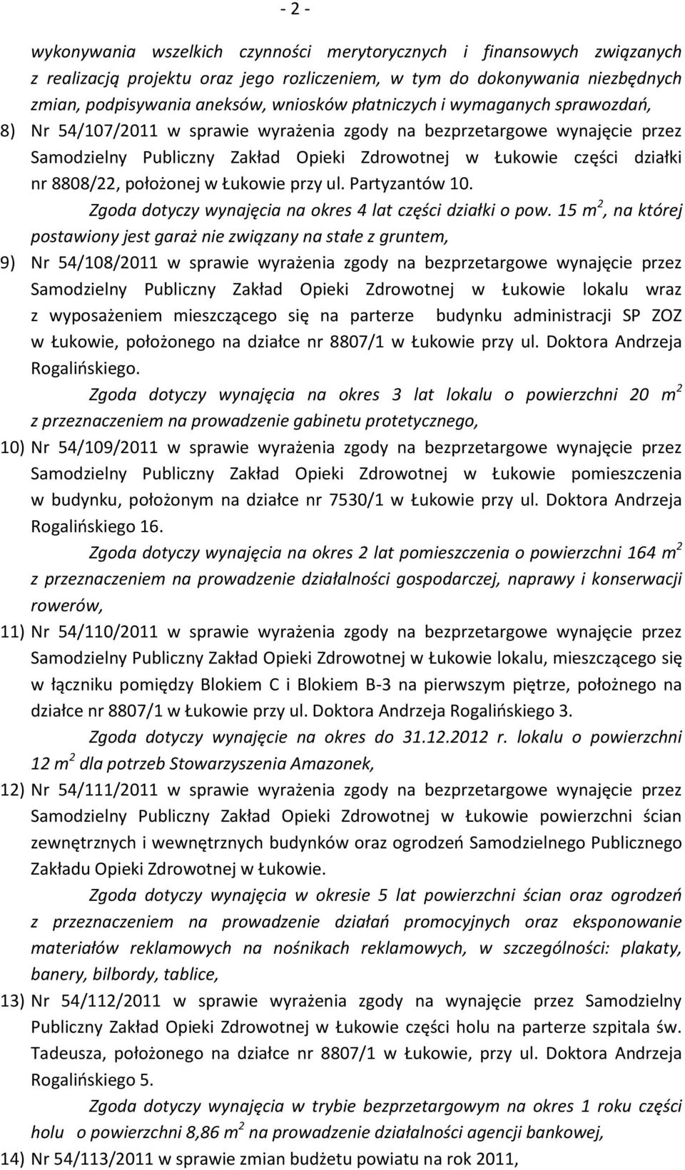 położonej w Łukowie przy ul. Partyzantów 10. Zgoda dotyczy wynajęcia na okres 4 lat części działki o pow.