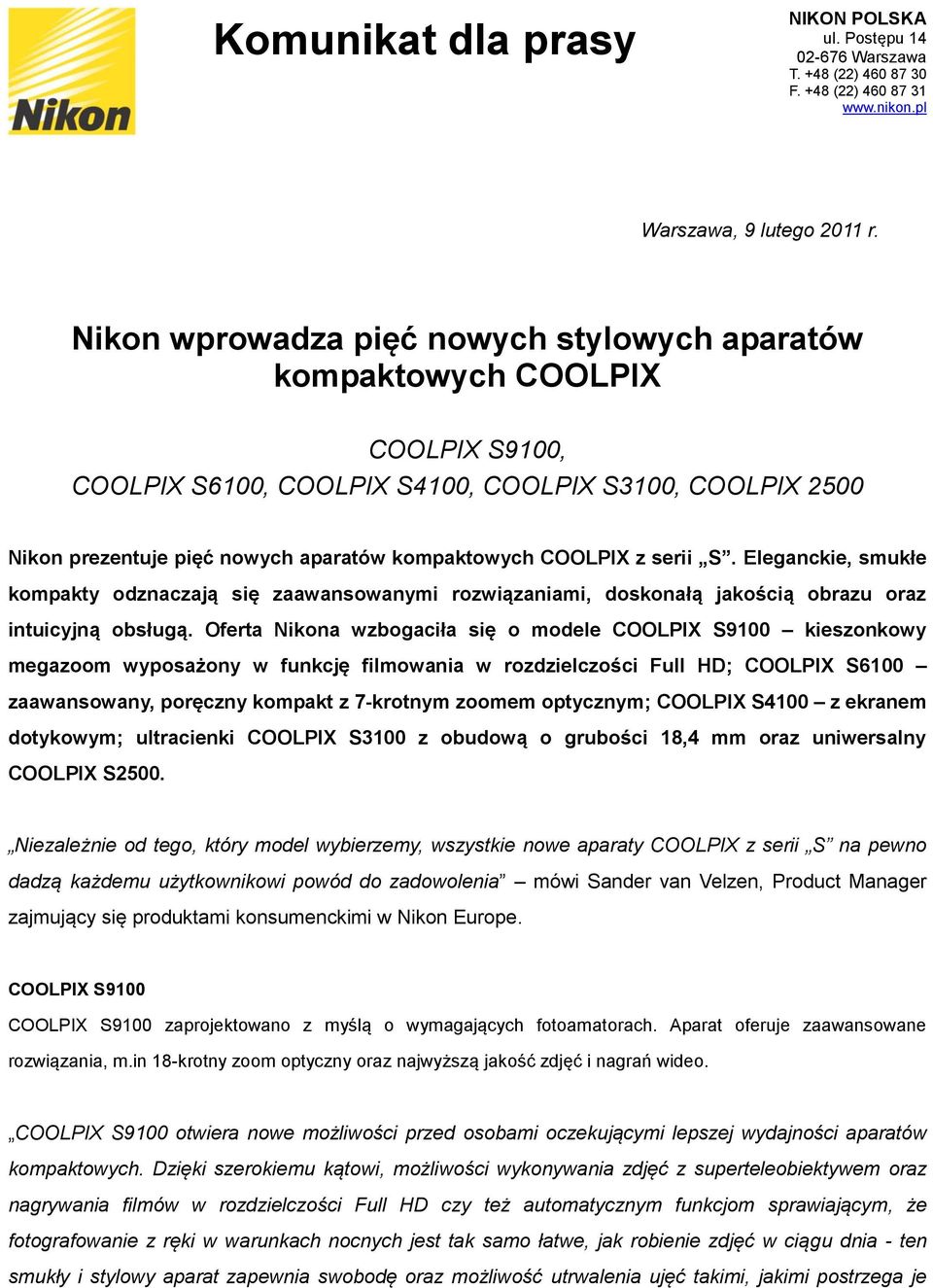 z serii S. Eleganckie, smukłe kompakty odznaczają się zaawansowanymi rozwiązaniami, doskonałą jakością obrazu oraz intuicyjną obsługą.