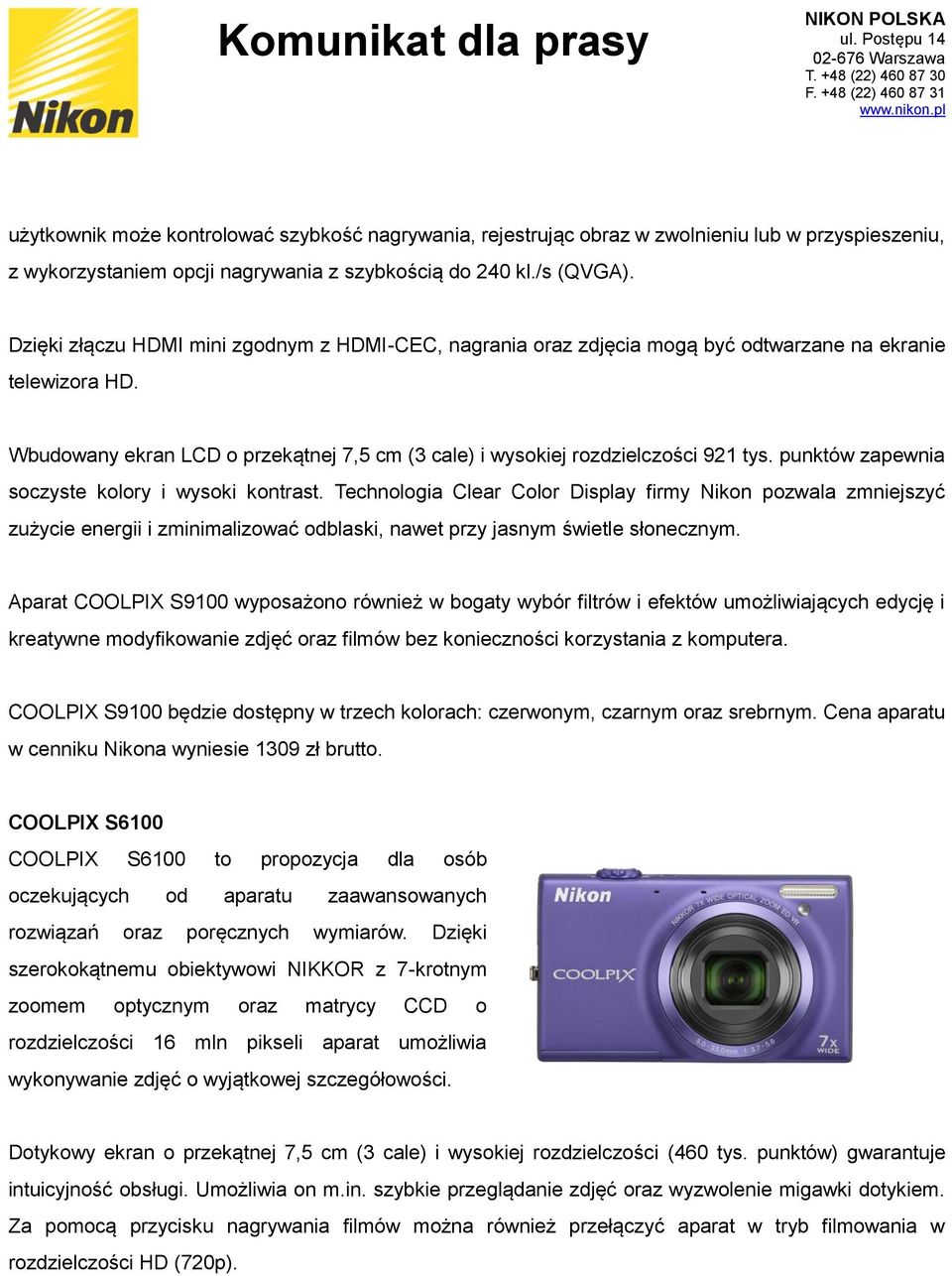 punktów zapewnia soczyste kolory i wysoki kontrast. Technologia Clear Color Display firmy Nikon pozwala zmniejszyć zużycie energii i zminimalizować odblaski, nawet przy jasnym świetle słonecznym.
