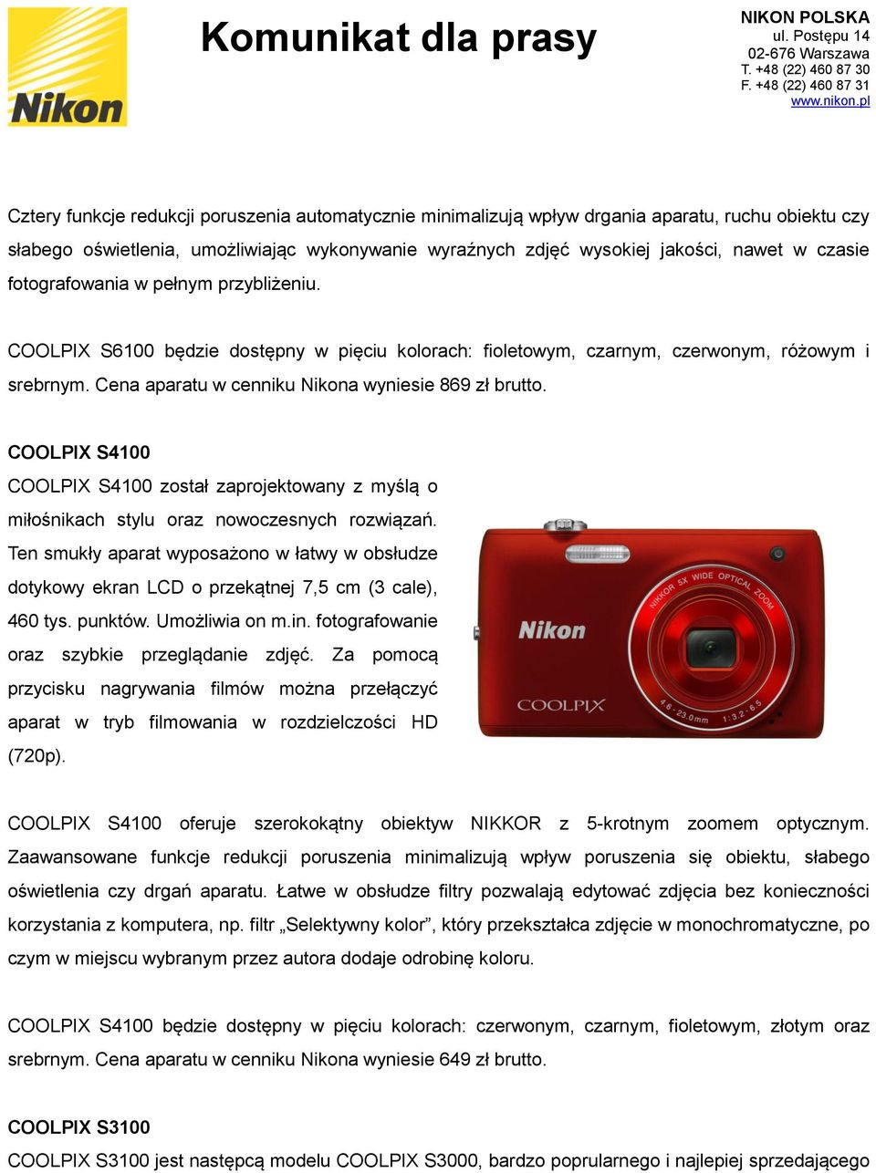 COOLPIX S4100 COOLPIX S4100 został zaprojektowany z myślą o miłośnikach stylu oraz nowoczesnych rozwiązań.