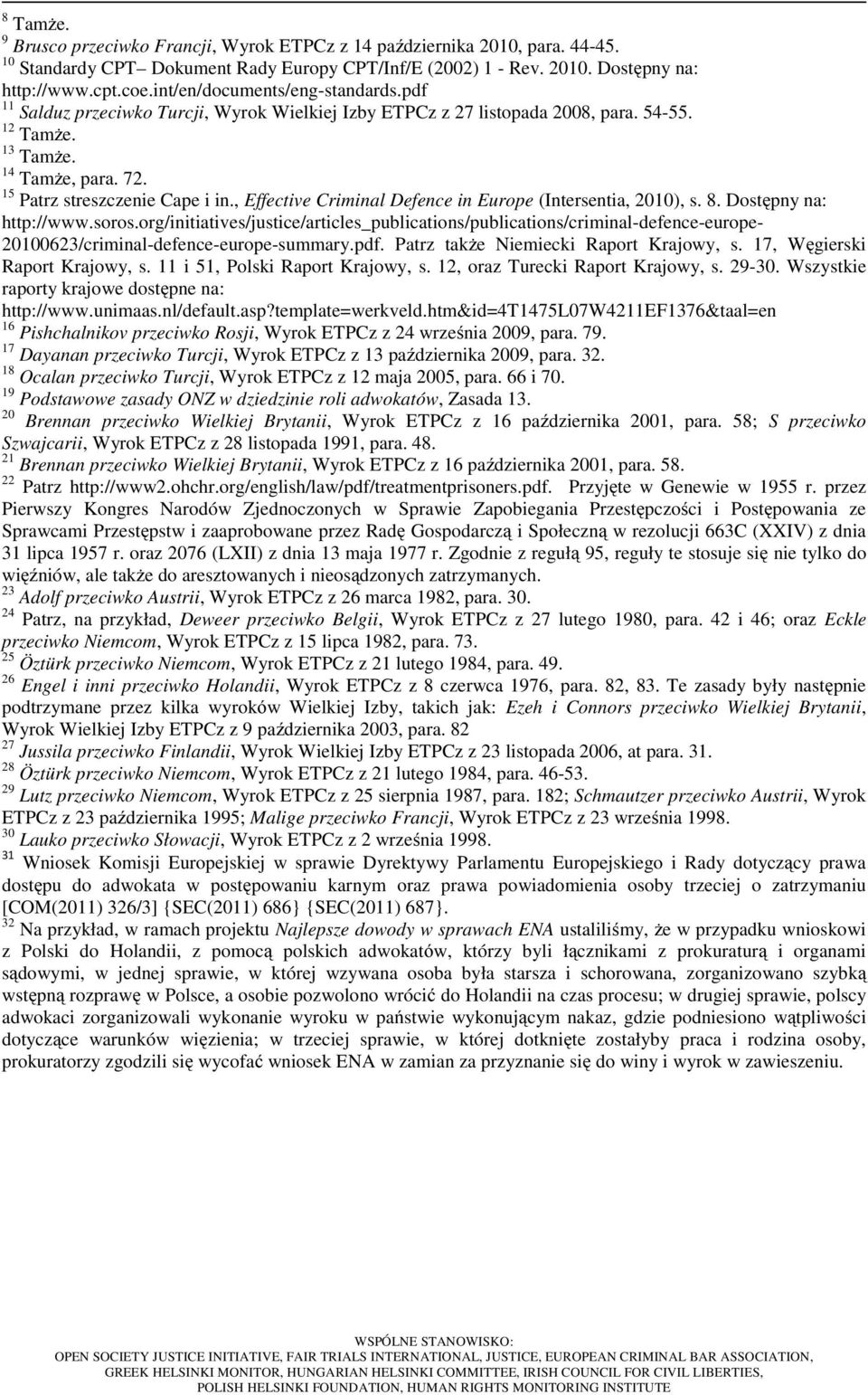, Effective Criminal Defence in Europe (Intersentia, 2010), s. 8. Dostępny na: http://www.soros.