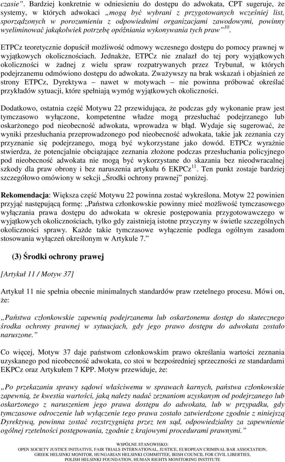 organizacjami zawodowymi, powinny wyeliminować jakąkolwiek potrzebę opóźniania wykonywania tych praw 10.
