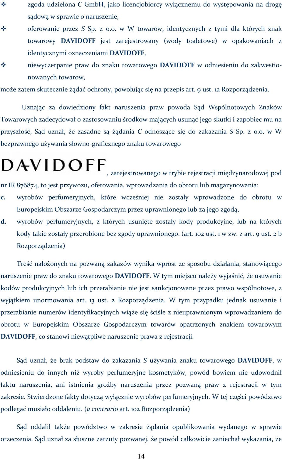 zatem skutecznie żądać ochrony, powołując się na przepis art. 9 ust. 1a Rozporządzenia.