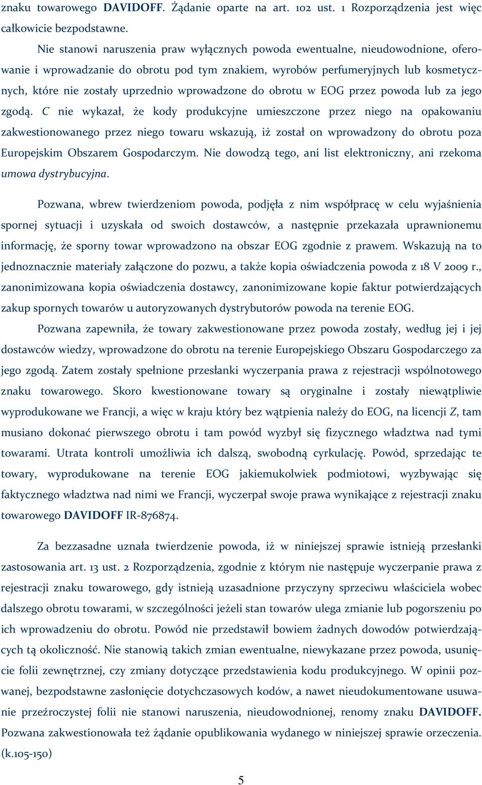 wprowadzone do obrotu w EOG przez powoda lub za jego zgodą.
