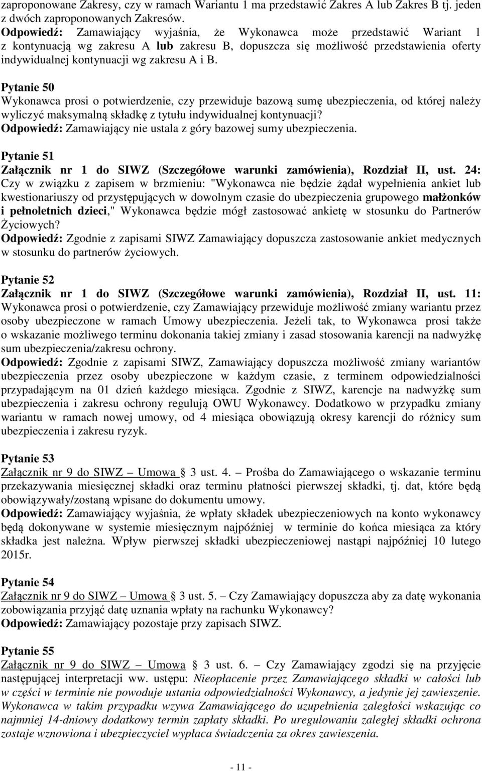 i B. Pytanie 50 Wykonawca prosi o potwierdzenie, czy przewiduje bazową sumę ubezpieczenia, od której należy wyliczyć maksymalną składkę z tytułu indywidualnej kontynuacji?