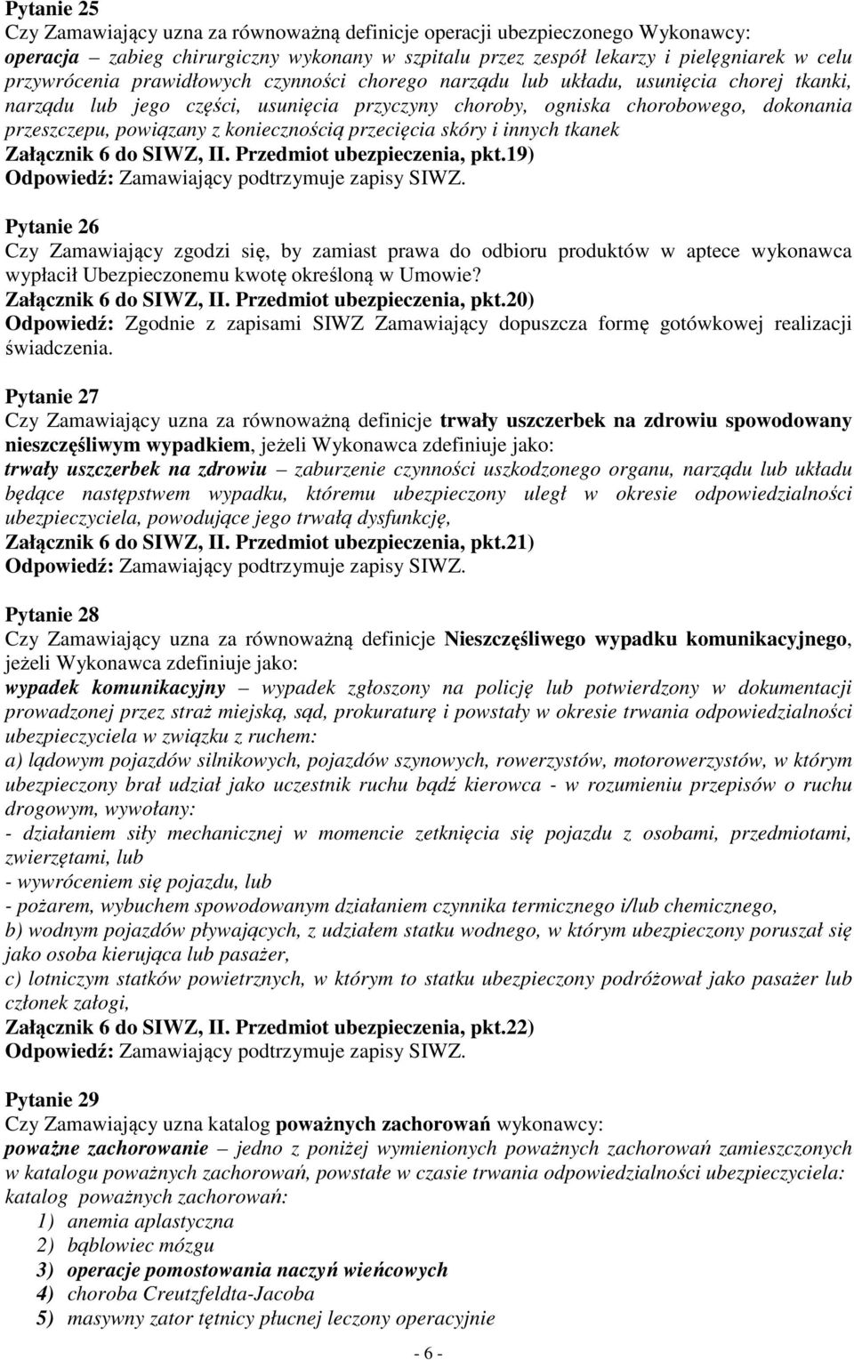 przecięcia skóry i innych tkanek Załącznik 6 do SIWZ, II. Przedmiot ubezpieczenia, pkt.