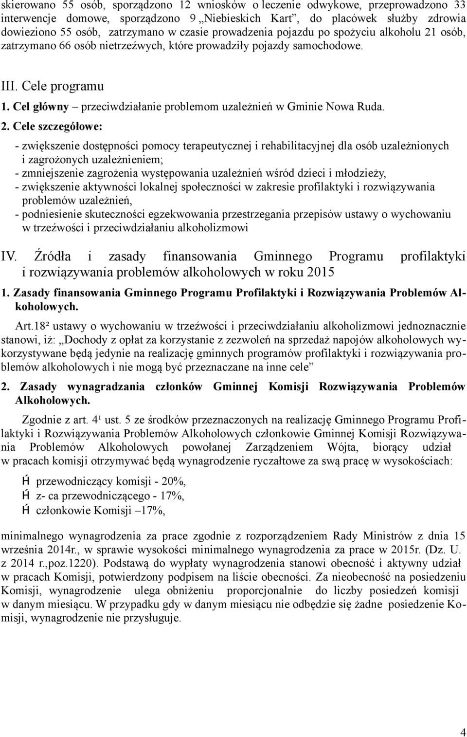 Cel główny przeciwdziałanie problemom uzależnień w Gminie Nowa Ruda. 2.