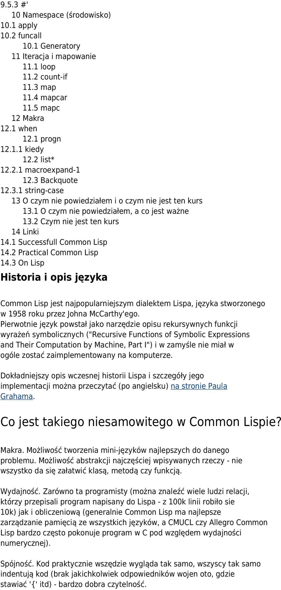2 Czym nie jest ten kurs 14 Linki 14.1 Successfull Common Lisp 14.2 Practical Common Lisp 14.