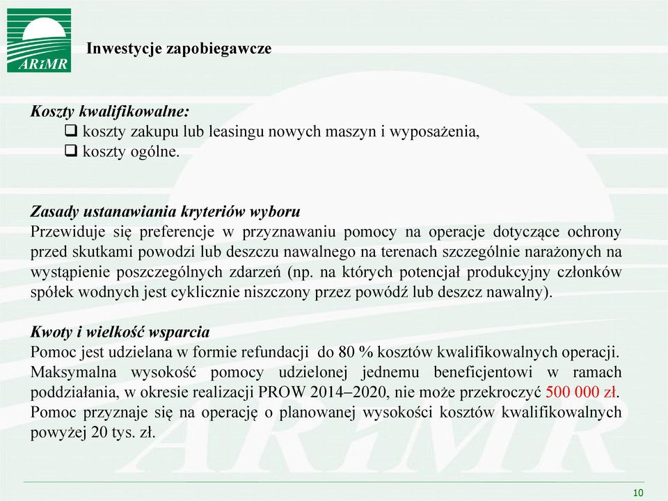 wystąpienie poszczególnych zdarzeń (np. na których potencjał produkcyjny członków spółek wodnych jest cyklicznie niszczony przez powódź lub deszcz nawalny).