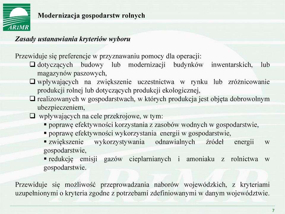 jest objęta dobrowolnym ubezpieczeniem, wpływających na cele przekrojowe, w tym: poprawę efektywności korzystania z zasobów wodnych w gospodarstwie, poprawę efektywności wykorzystania energii w