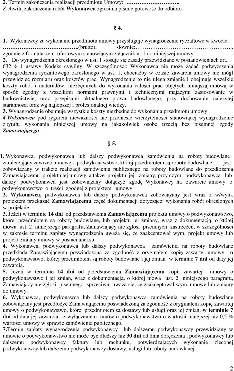 Do wynagrodzenia określonego w ust. 1 stosuje się zasady przewidziane w postanowieniach art. 632 1 ustawy Kodeks cywilny.