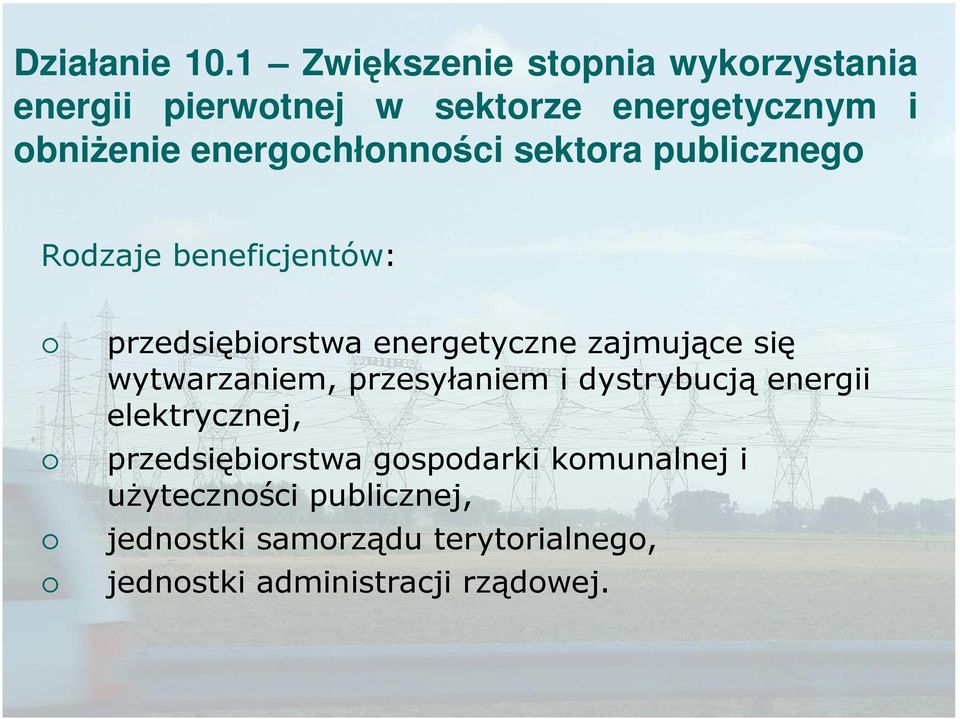 energochłonności sektora publicznego Rodzaje beneficjentów: przedsiębiorstwa energetyczne zajmujące