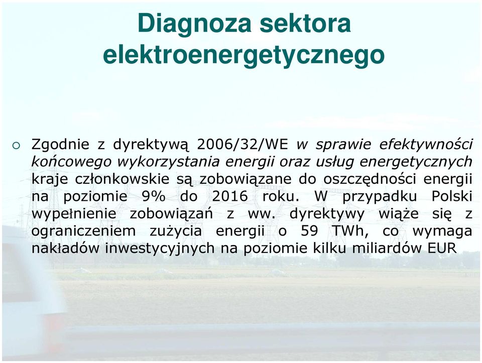 energii na poziomie 9% do 2016 roku. W przypadku Polski wypełnienie zobowiązań z ww.