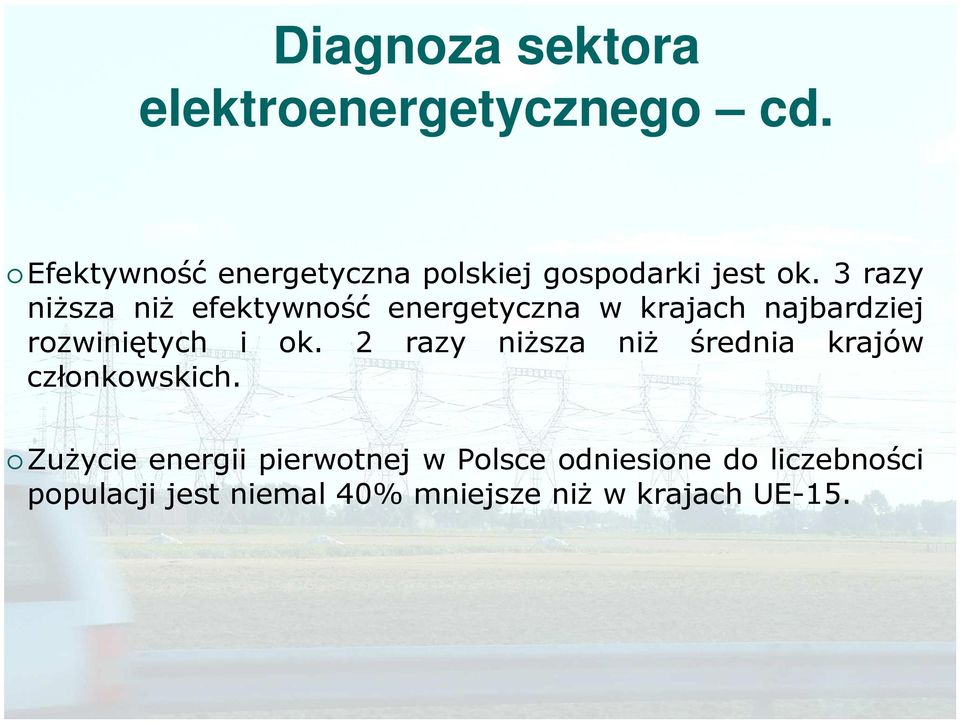 3 razy niŝsza niŝ efektywność energetyczna w krajach najbardziej rozwiniętych i ok.