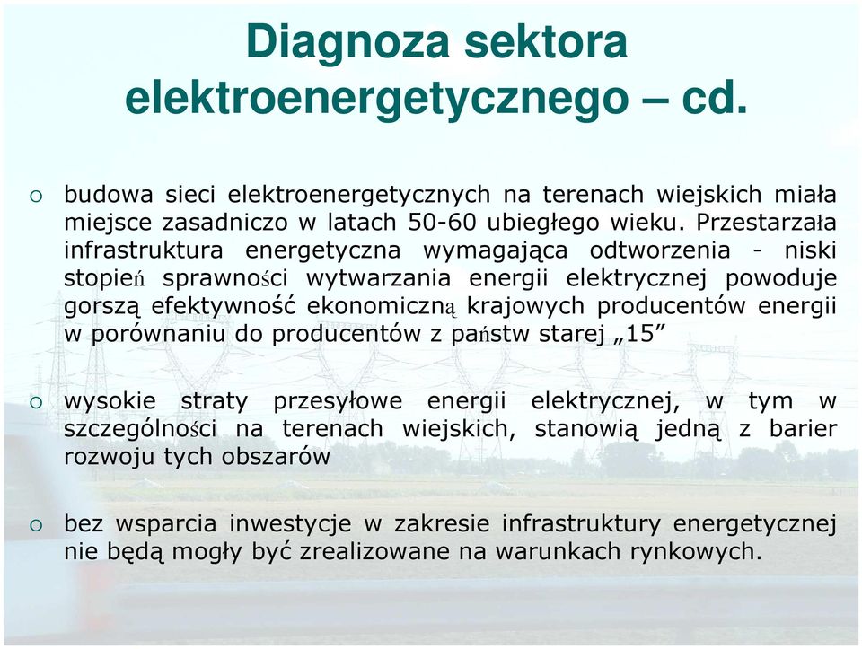 krajowych producentów energii w porównaniu do producentów z państw starej 15 wysokie straty przesyłowe energii elektrycznej, w tym w szczególności na terenach